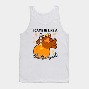 i Came In Like A Butterball Funny Thanksgiving Men Women Kids Tank Top